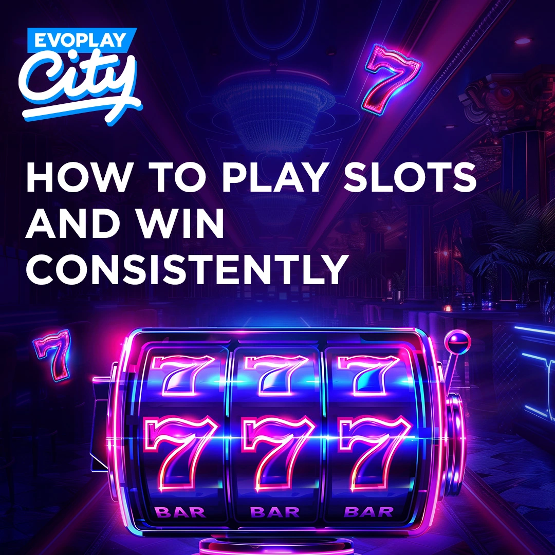 How to Play Slots and Win Consistently: Step-by-Step Guide